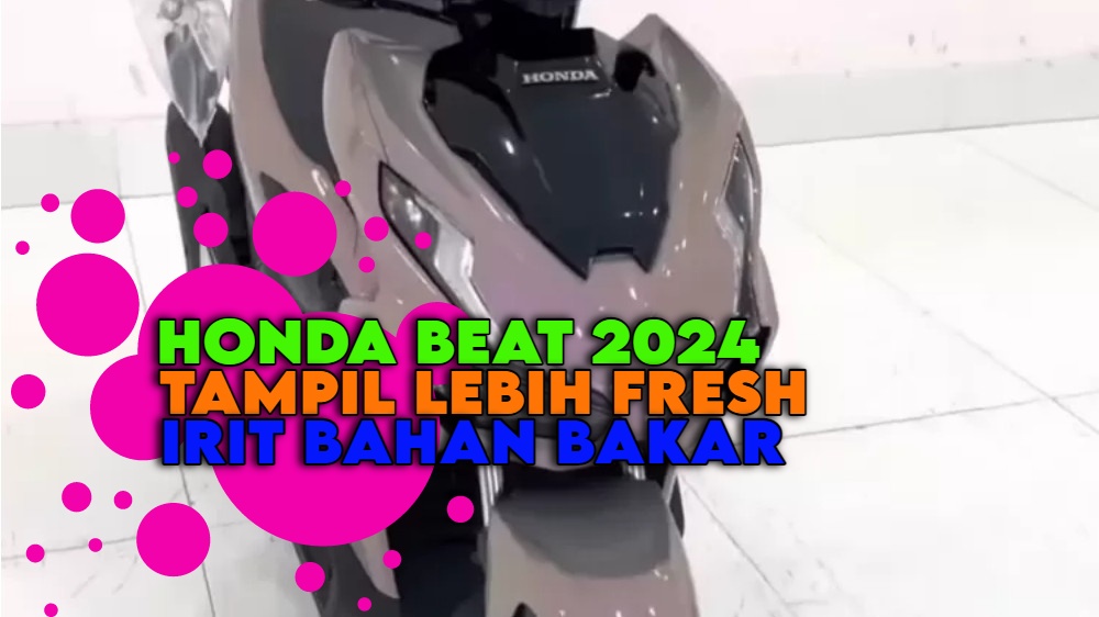 Tampil Lebih Fresh, Honda Beat 2024 Mengedepankan Kecepatan Tinggi Namun Irit Bahan Bakar