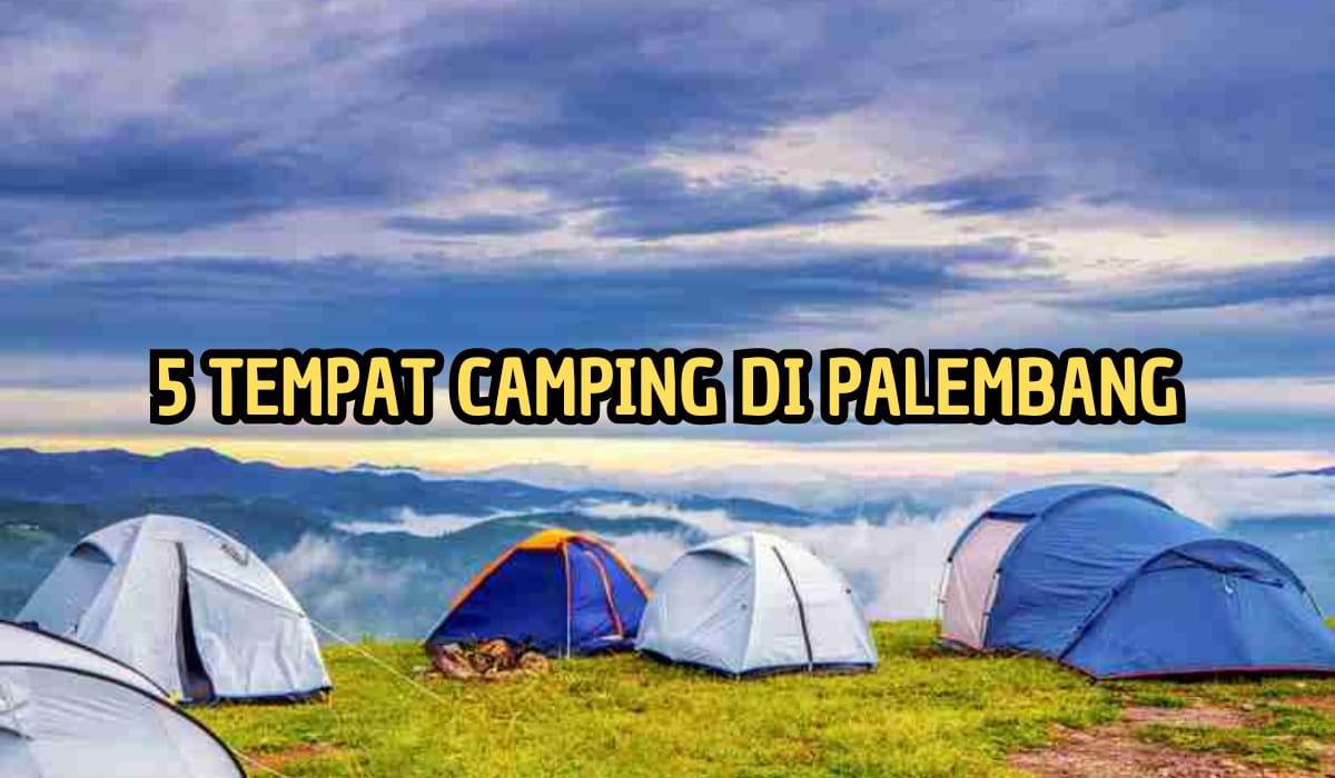 Serunya Liburan ke Tempat Camping Terbaru di Palembang, Cocok di Kunjungi Bareng Teman Maupun Keluarga