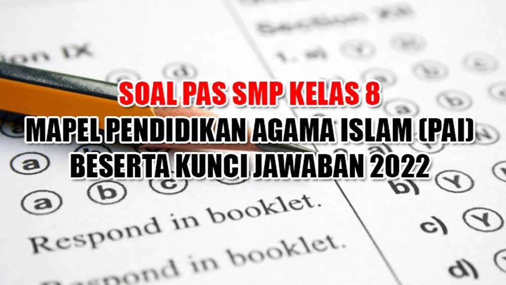 Kumpulan Contoh Soal dan Kunci Jawaban PAS PAI Kelas 8 Semester 1 SMP/MTs