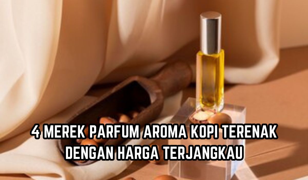 Wanginya Bikin Candu! Ini 4 Merek Parfum Aroma Kopi Terenak dengan Harga Terjangkau, Mulai Rp20 Ribuan