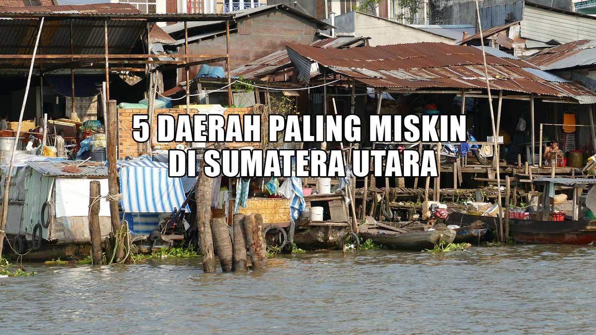 Jadi Salah Satu Provinsi Terkaya di Indonesia, Ini 5 Daerah Paling Miskin di Sumatera Utara 