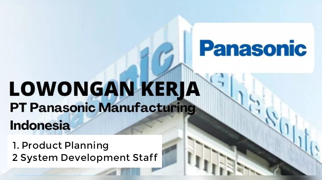 Lowongan Kerja PT Panasonic Manufacturing Indonesia  Tersedia 2 Loker untuk Lulusan S1