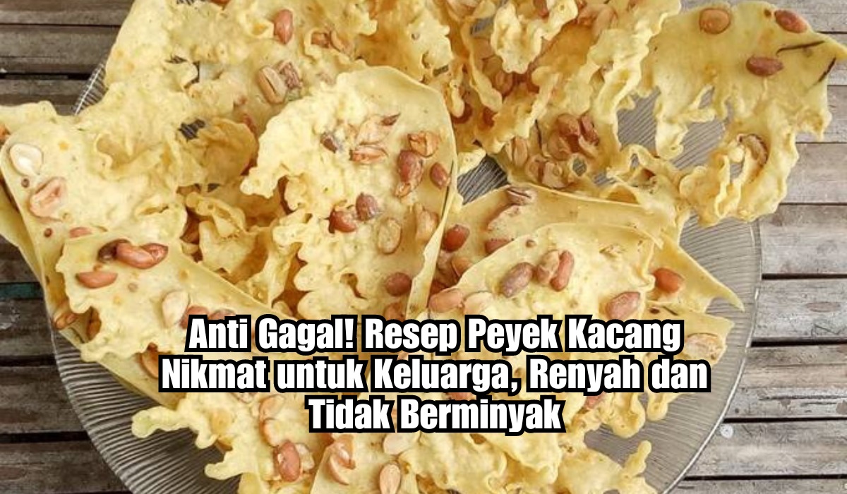 Anti Gagal! Resep Peyek Kacang Nikmat untuk Keluarga, Renyah dan Tidak Berminyak