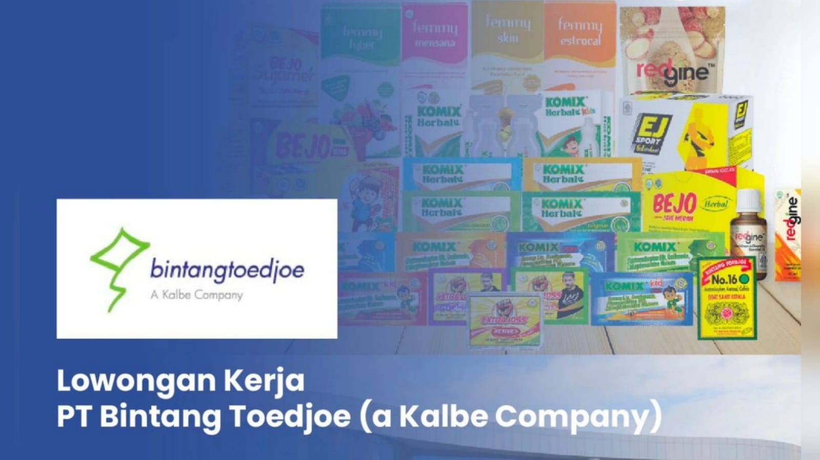 3 Posisi Menarik dari PT Bintang Toedjoe (a Kalbe Company) yang Buka Lowongan Kerja Terbaru, Ini Syaratnya!