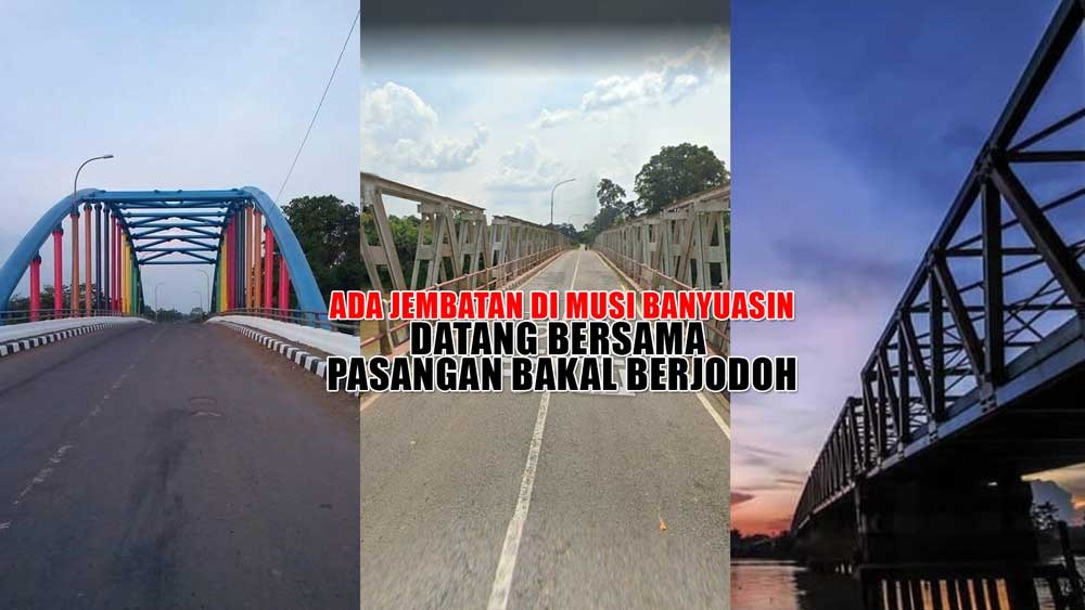 WOW! Ini 6 Jembatan Ikonik di Musi Banyuasin, Nomor 4 Datang Bersama Pasangan Bakal Berjodoh