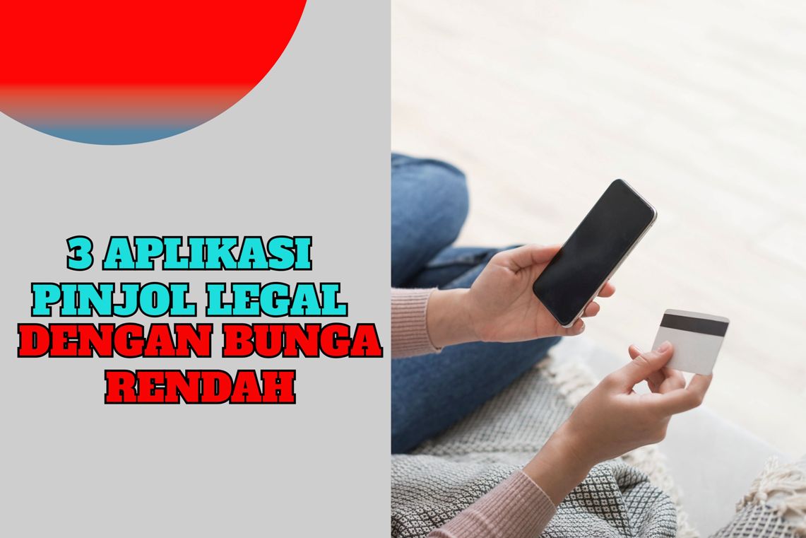 3 Aplikasi Pinjol Legal yang Berikan Bunga Rendah Dibawah 1 Persen, Aman dan Terpercaya