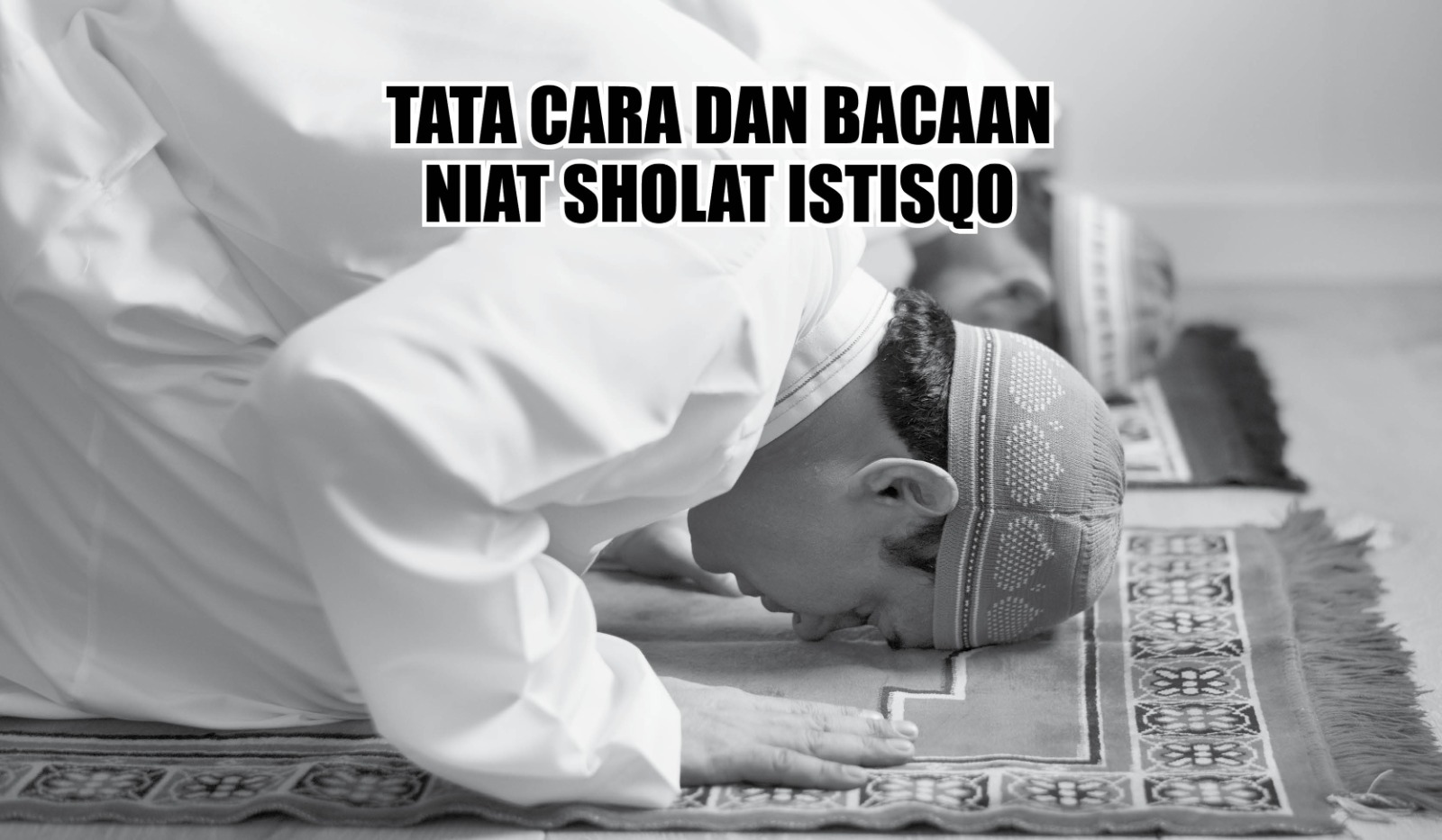 Sholat Istisqo, Untuk Meminta Hujan, Berikut Tata Cara, Bacaan Niat dan