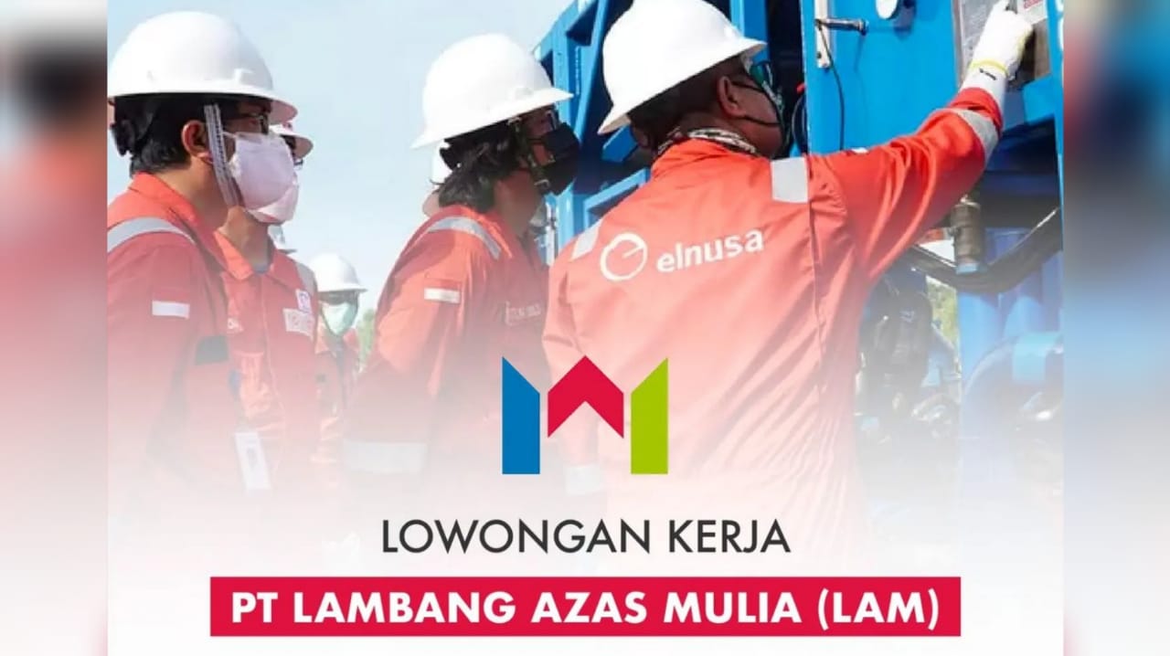 Lowongan Kerja Terbaru di Palembang PT Lambang Azas Mulia untuk Lulusan SMK D3 S1 Simak Posisi dan Syaratnya