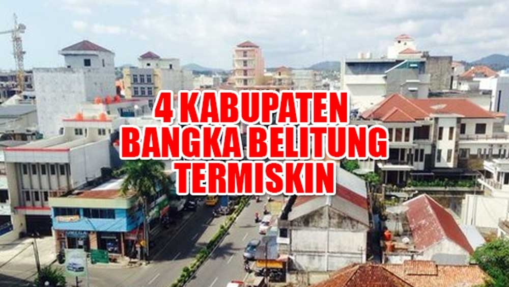 4 Kabupaten Ini Termiskin di Provinsi Bangka Belitung Versi BPS, Nomor 2 Gak Nyangka      