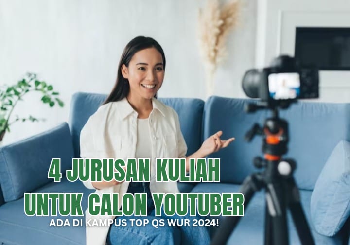 4 Jurusan Kuliah Kampusnya Youtuber Indonesia, Ada di Kampus TOP QS WUR 2024, Minat