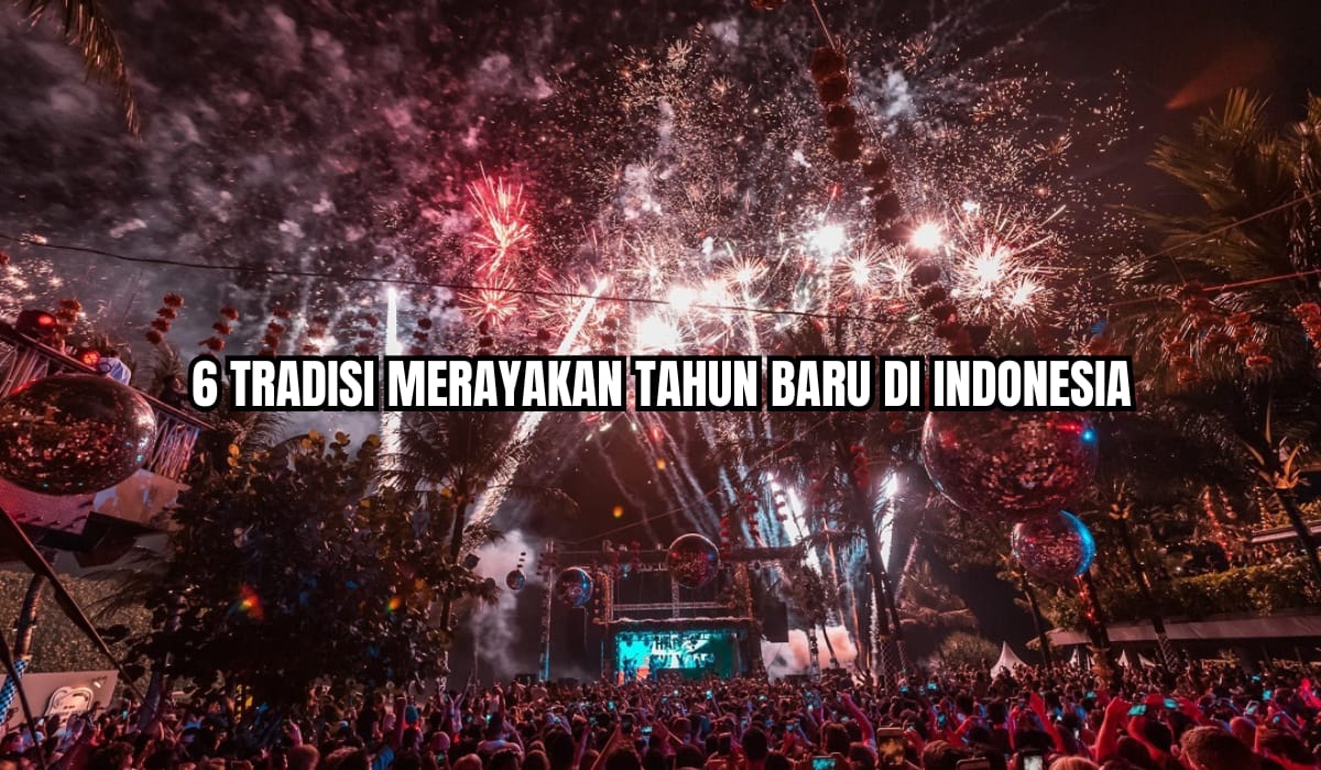Tahun Baru Segera Tiba! Inilah 6 Tradisi Unik dan Menarik Saat Perayaan Tahun Baru di Indonesia