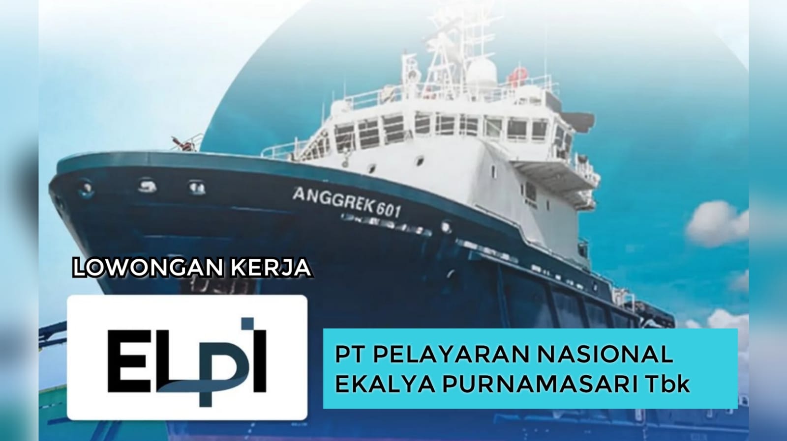 PT Pelayaran Nasional Ekalya Purnamasari Tbk Buka Lowongan Kerja Terbaru, Link Lamaran Cek di Sini