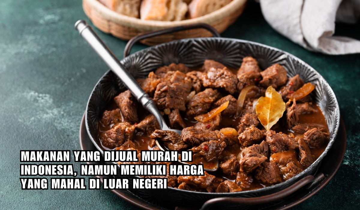 6 Makanan Asli Indonesia yang Dijual Mahal di Luar Negeri, Harganya Selangit!