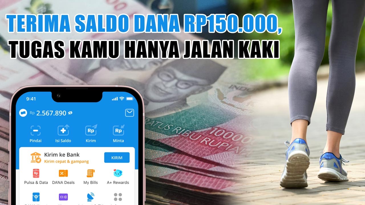 ASYIK! Terima Saldo DANA Rp150.000 ke Dompet Digital, Tugas Kamu Hanya Jalan Kaki   