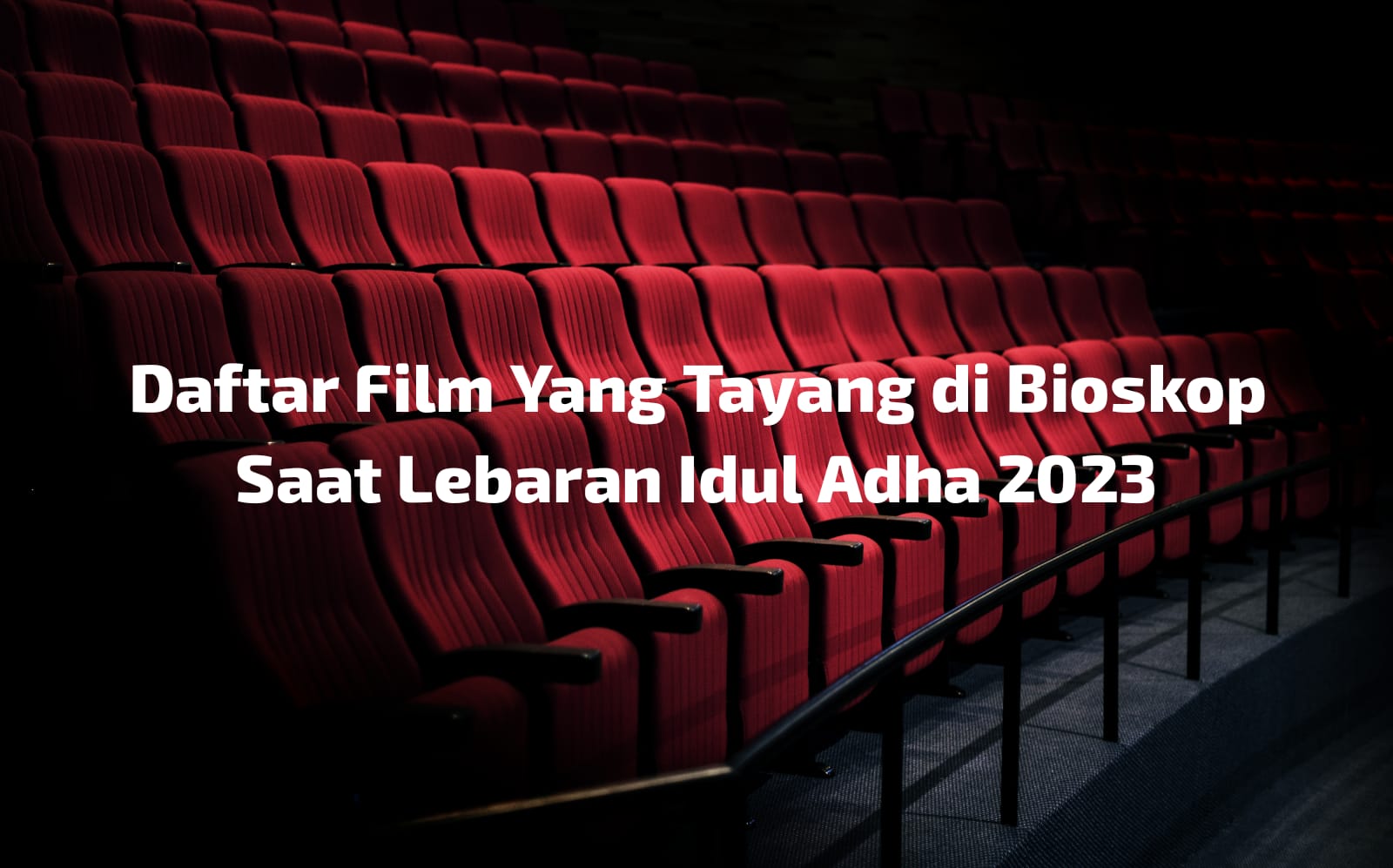 Yuk Merapat! Daftar Film Bioskop yang Tayang Saat Idul Adha 2023, Sinopsis dan Jadwal Tayang