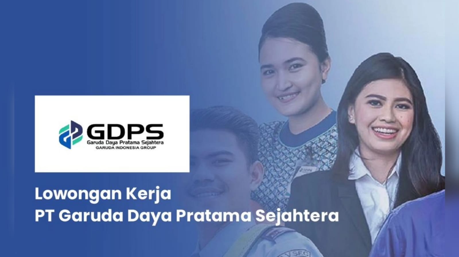 Lowongan Kerja BUMN Group PT Garuda Daya Pratama Sejahtera (GDPS) Lulusan SMA/SMK, Ini Posisinya!