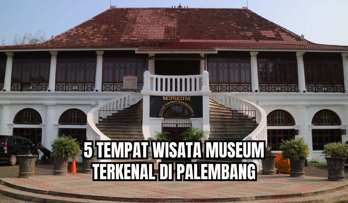 Liburan Sambil Belajar! Ini 5 Tempat Wisata Museum di Palembang, Simpan Berjuta Koleksi Peninggalan Sejarah