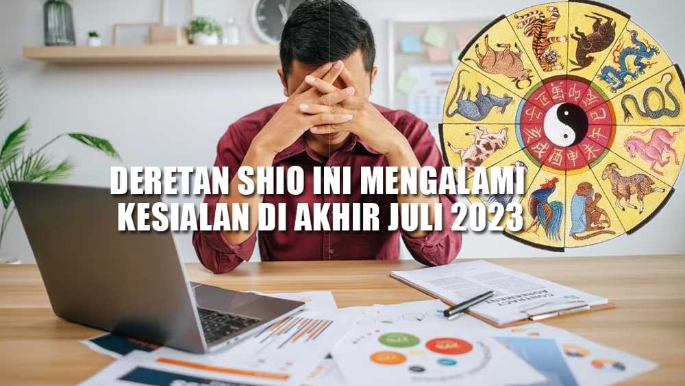 Hati-hati! Deretan Shio Ini Akan Mengalami Kesialan di Akhir Juli 2023, Mulai Karir Hingga Percintaan