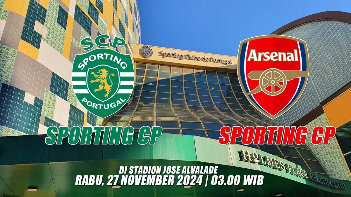 Liga Champions Sporting CP vs Arsenal: Preview, Kabar Tim, Susunan Pemain dan Prediksi Skor