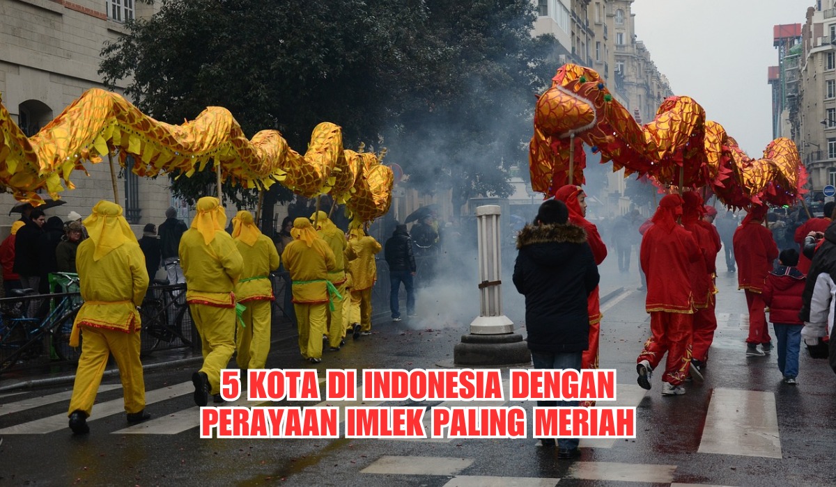 5 Kota di Indonesia dengan Perayaan Imlek Paling Meriah, Banyak Pertunjukkan Menarik, Ini Dia Daftar Kotanya!