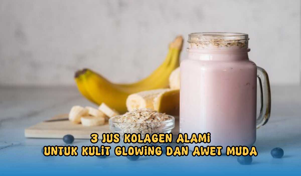 Mau Awet Muda? Coba Deh Minum 3 Jus Kolagen Alami Ini, Bikin Kulit Glowing Cara Buatnya Mudah!