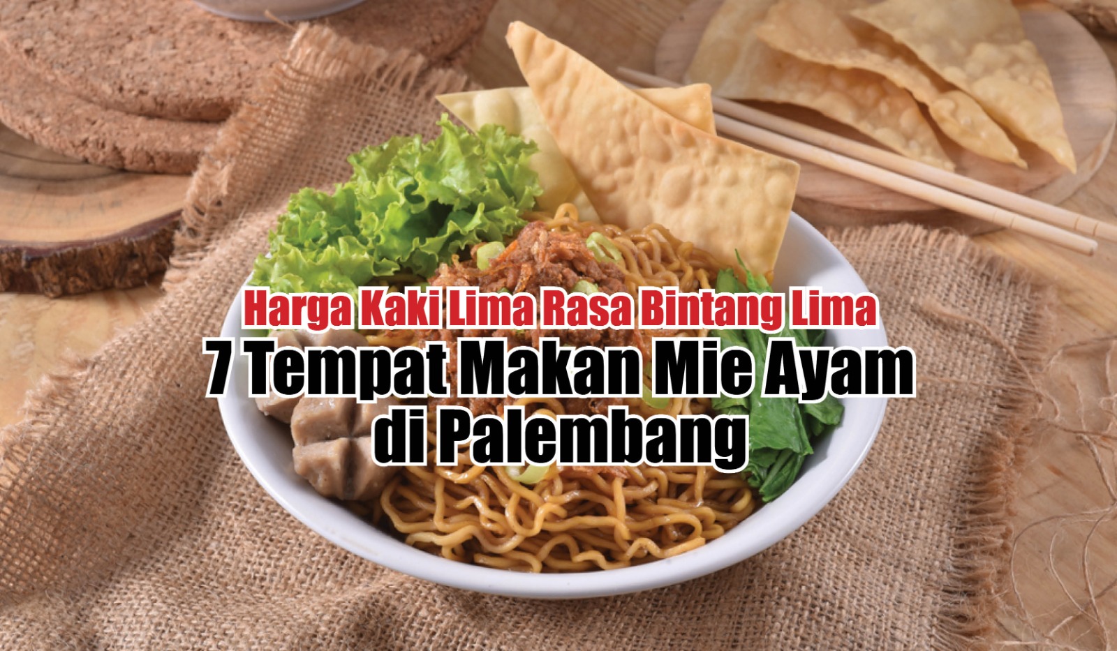 Harga Kaki Lima Rasa Bintang Lima! Ini 7 Tempat Makan Mie Ayam di Palembang, Nyesel Kalo Ga Nyobain 