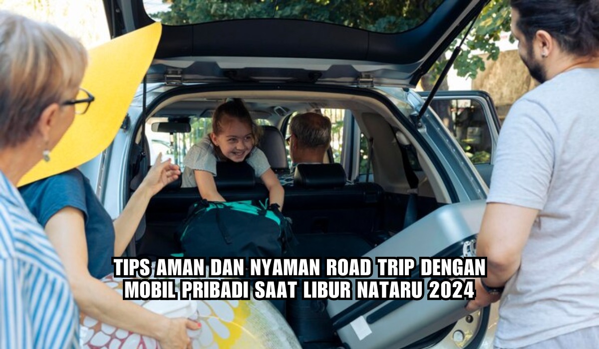 6 Tips Aman dan Nyaman Road Trip dengan Mobil Pribadi Saat Libur Nataru 2024