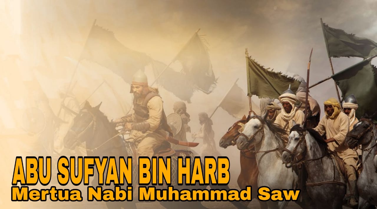 Mengenal Mertua Rasulullah SAW Abu Sufyan Bin Harb, Sang Ahli Strategi Perang
