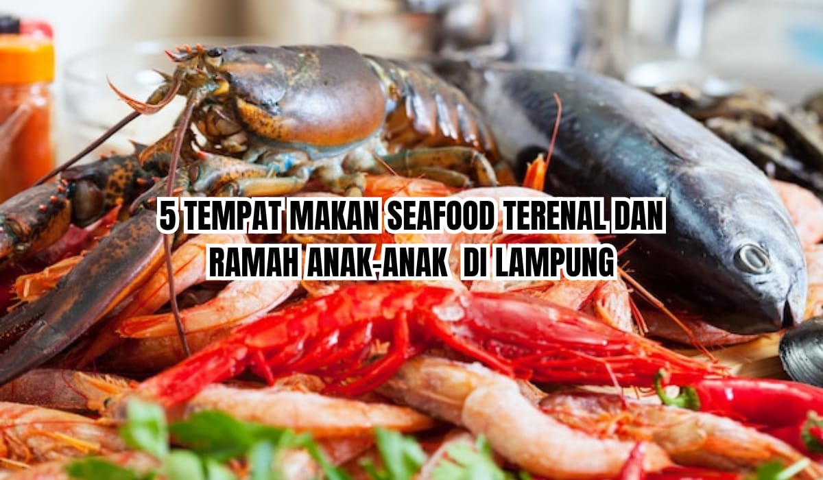 5 Tempat Makan Seafood Terenak di Lampung, Menu dan Porsinya Pas untuk Keluarga, Harga Mulai Rp17.000 