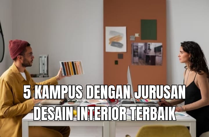 4 Kampus TOP QS WUR 2024 dengan Jurusan Desain Interior Terbaik Versi BAN-PT, Apa Saja Keunggulannya?