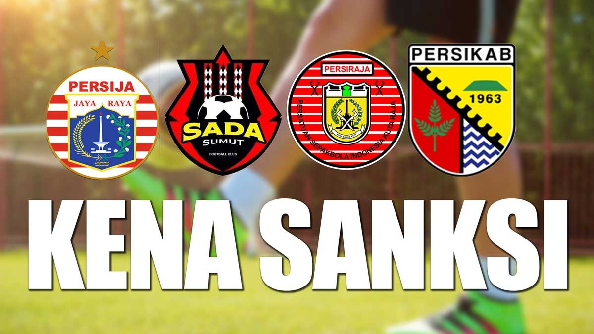 Ini Parah! 4 Klub Liga Indonesia Mendapat Sanksi Berat dari FIFA Hukumannya Bikin Nangis