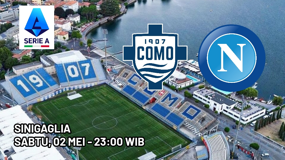 Liga Serie A Como vs Napoli: Laga Terakhir Sang Juara Bertahan