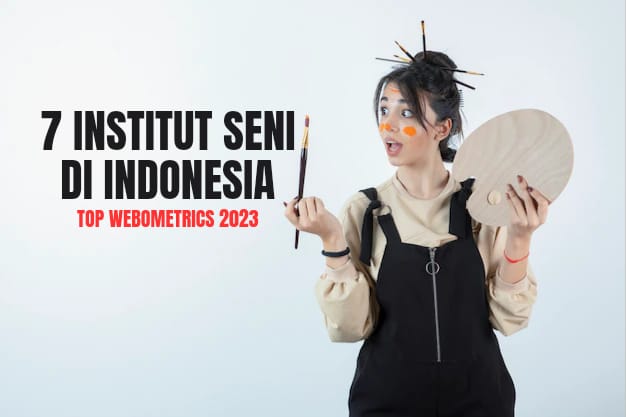 7 Institut Seni Terbaik di Indonesia Versi Webometrics 2023, Ada Kampusmu?