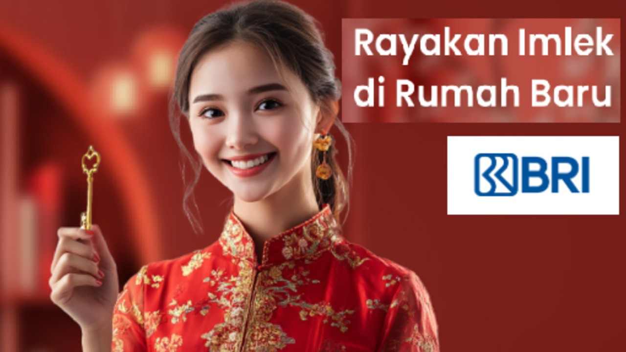 Rayakan Imlek di Rumah Baru dengan KPR BRI, Prosesnya Mudah dan Cepat