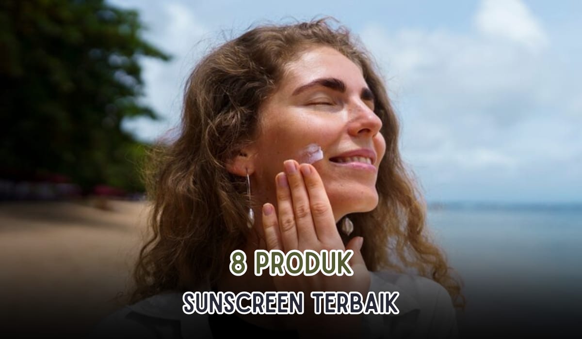 8 Sunscreen Terbaik untuk Mencerahkan Wajah dengan SPF 50, Samarkan Noda dan Aman Dikulit
