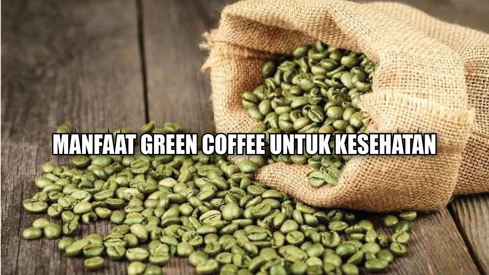 Yuk Intip 10 Manfaat Green Coffee Untuk Kesehatan, Apa Saja Ya?