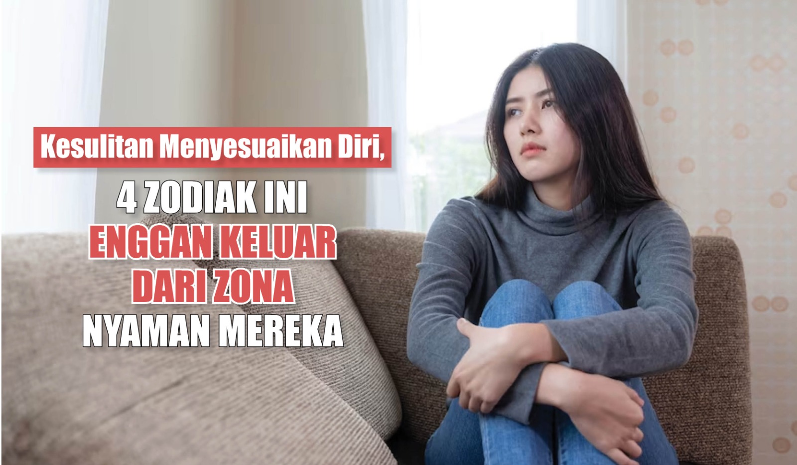 Kesulitan Menyesuaikan Diri, 4 Zodiak Ini Enggan Keluar dari Zona Nyaman Mereka