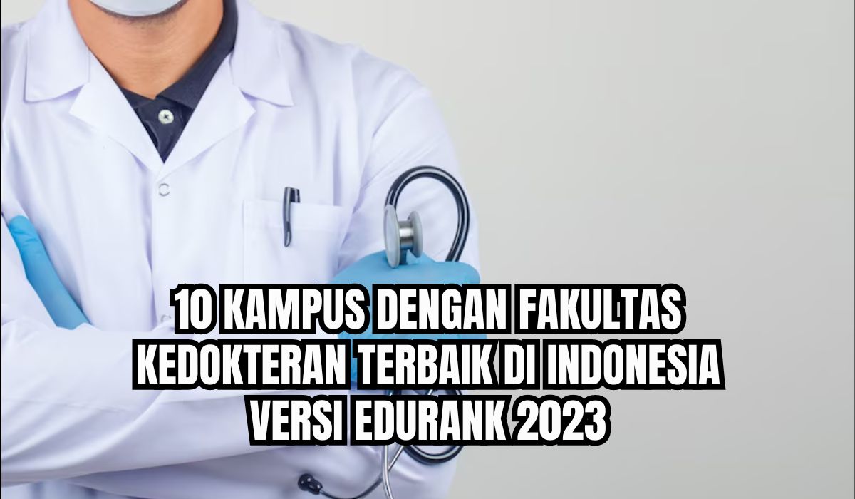 Unair Saingi UGM, Ini 10 Kampus dengan Fakultas Kedokteran Terbaik di Indonesia versi Edurank 2023, Ada Kampus