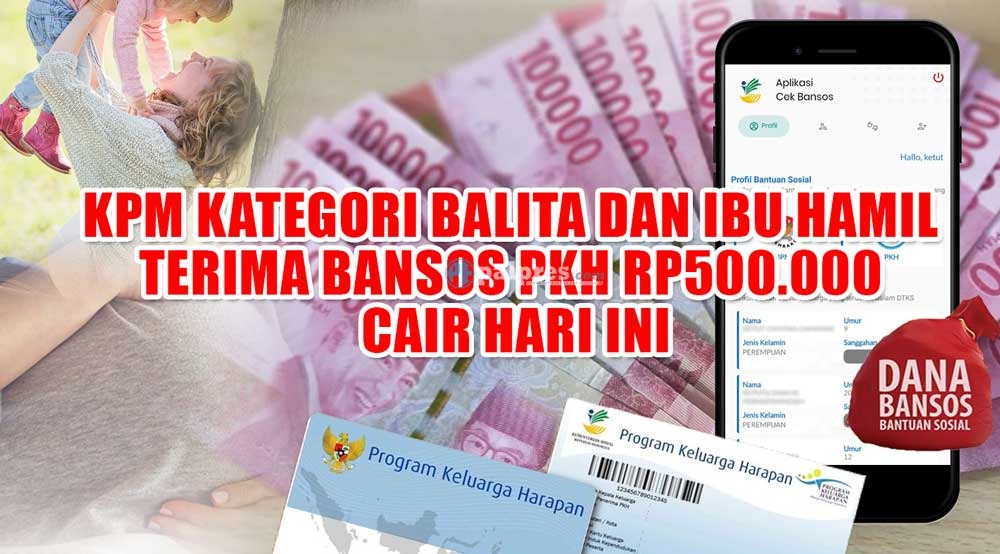 KPM Kategori Balita dan Ibu Hamil Terima Bansos PKH Rp500.000 Cair Hari Ini!