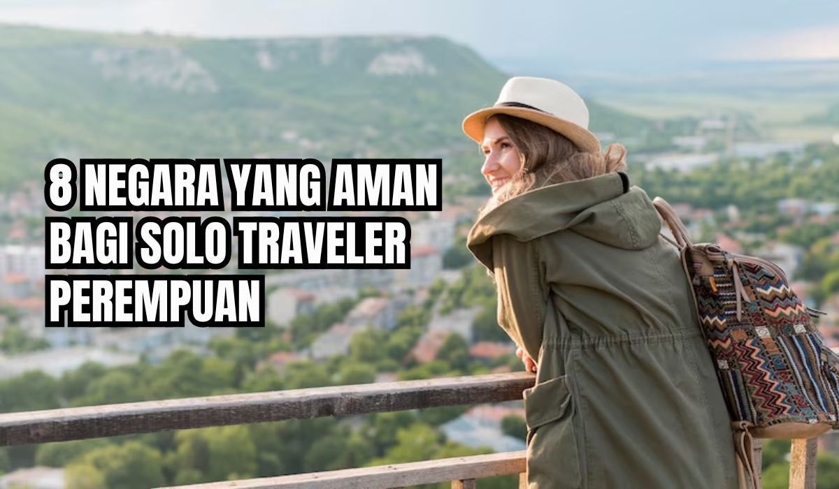 Me Time Jadi Enjoy! Ini 8 Negara yang Aman untuk Solo Traveler Perempuan, Indonesia Masuk Daftar?