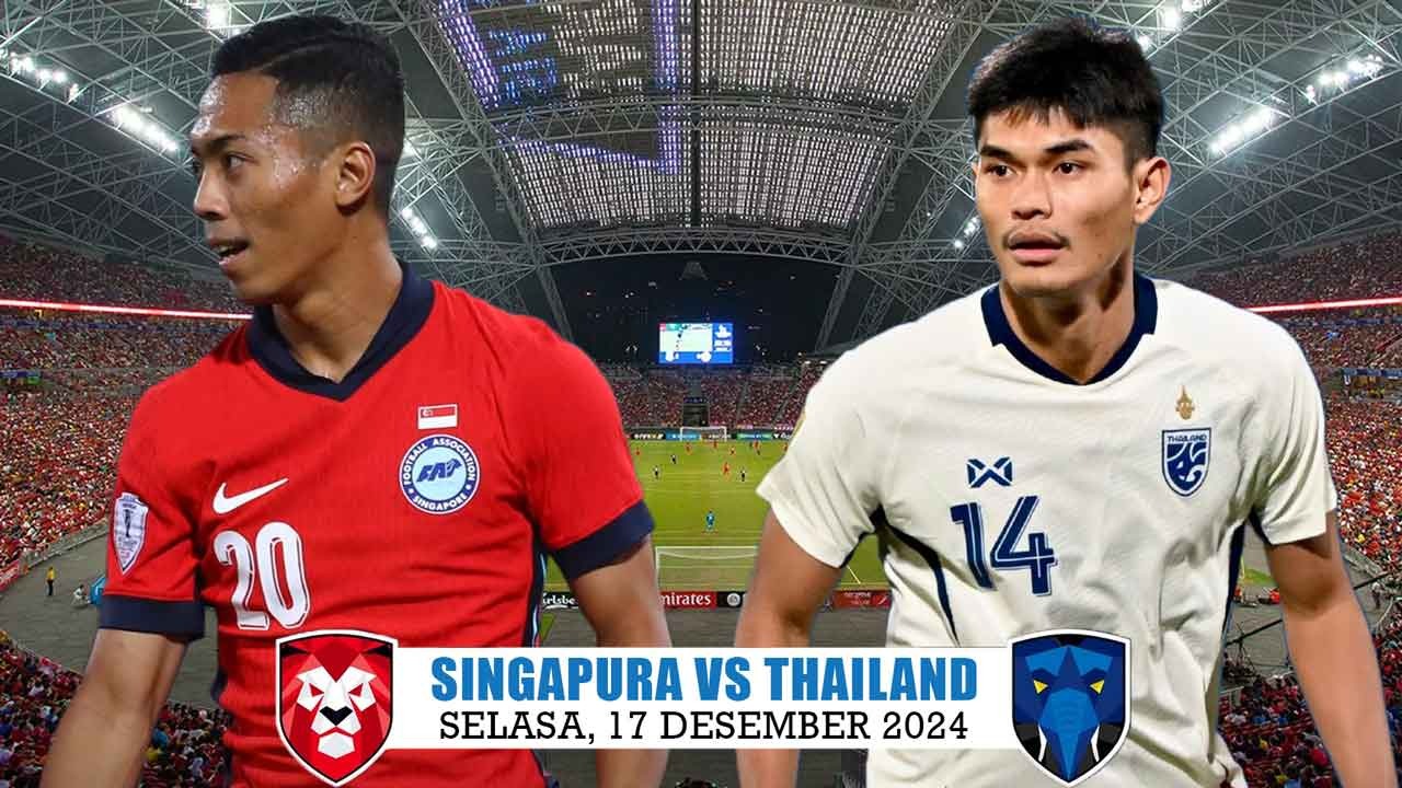 Preview Singapura vs Thailand Piala AFF 2024 'Laga 2 Penguasa Asean'