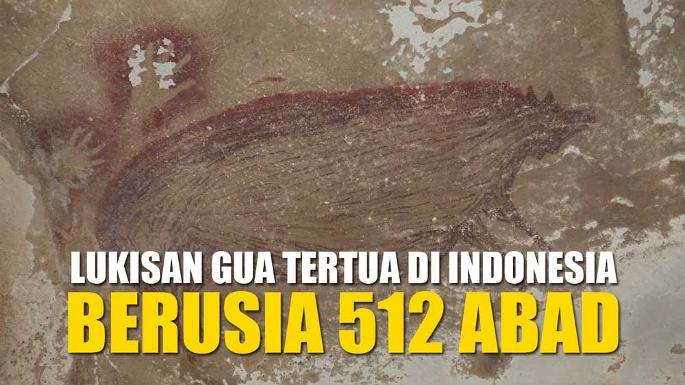 Lukisan Gua Tertua Itu Ada di Indonesia Usia 512 Abad Letaknya Ternyata Ada di Wilayah Ini
