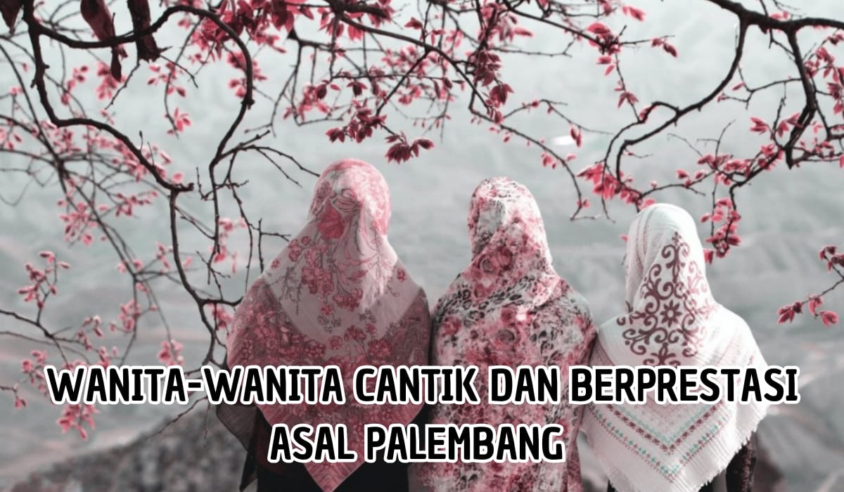 Cantik dan Menawan! Inilah 5 Wanita Cantik dan Berprestasi Asal Palembang