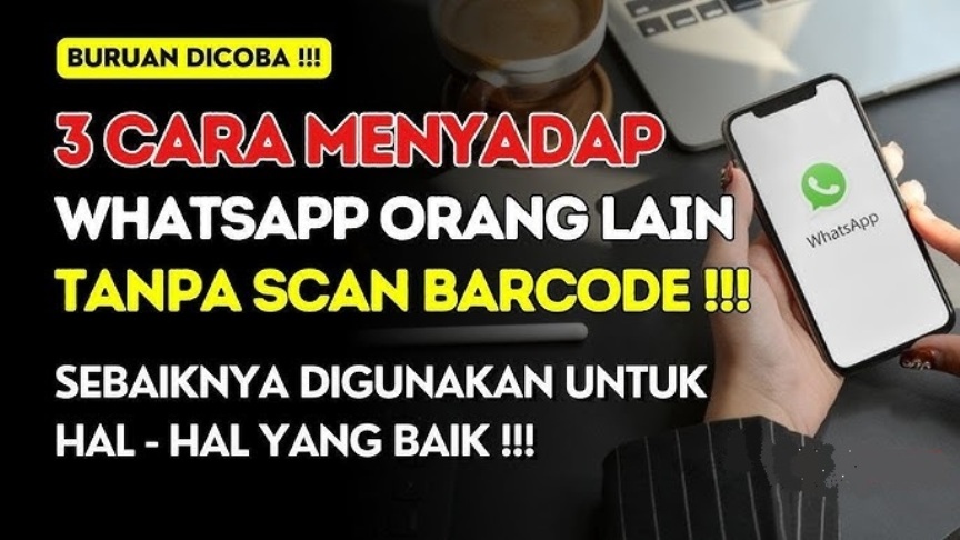 Cara Aman Menyadap WhatsApp Pasangan Kamu Tanpa Scan Barcode