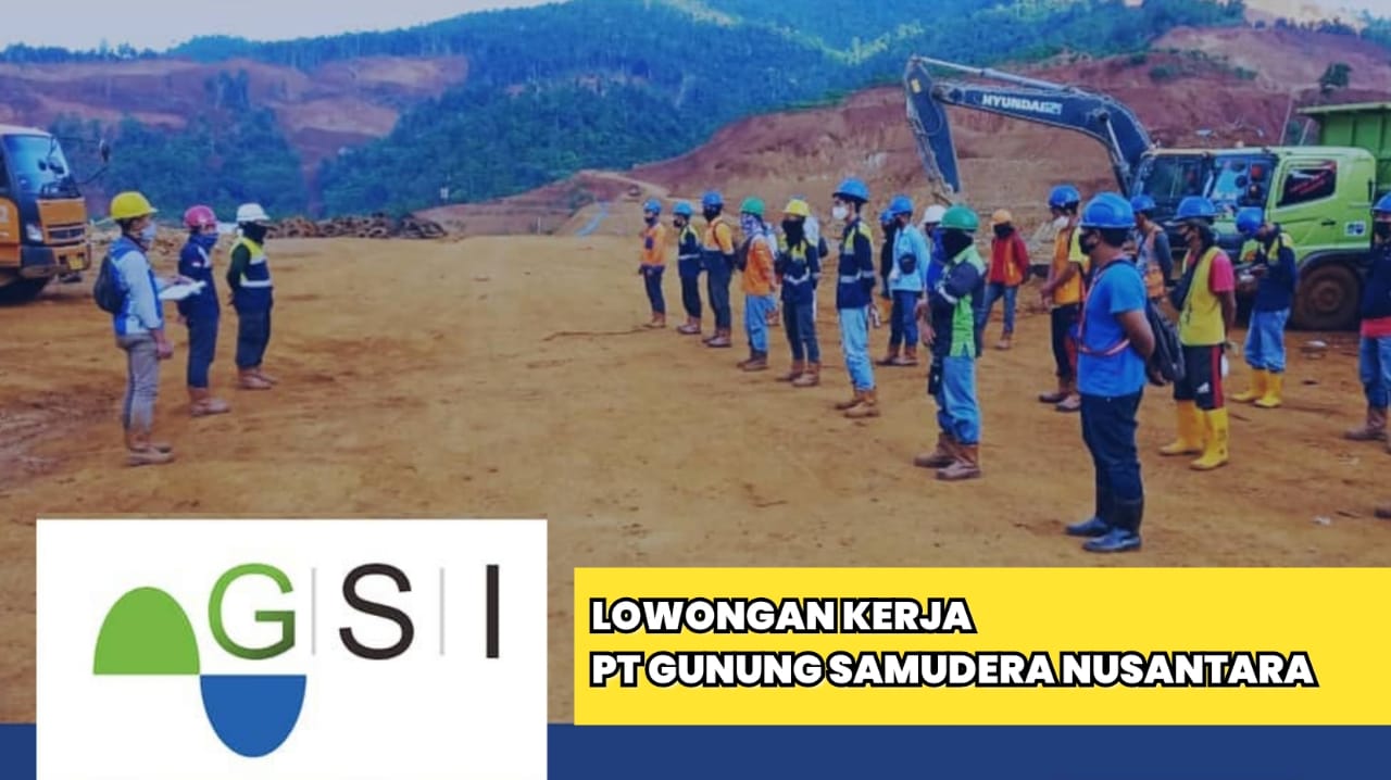 Lowongan Kerja Tambang di PT Gunung Samudera Internasional Lulusan SMA SMK D3 S1, Dibuka 19 Posisi Jabatan