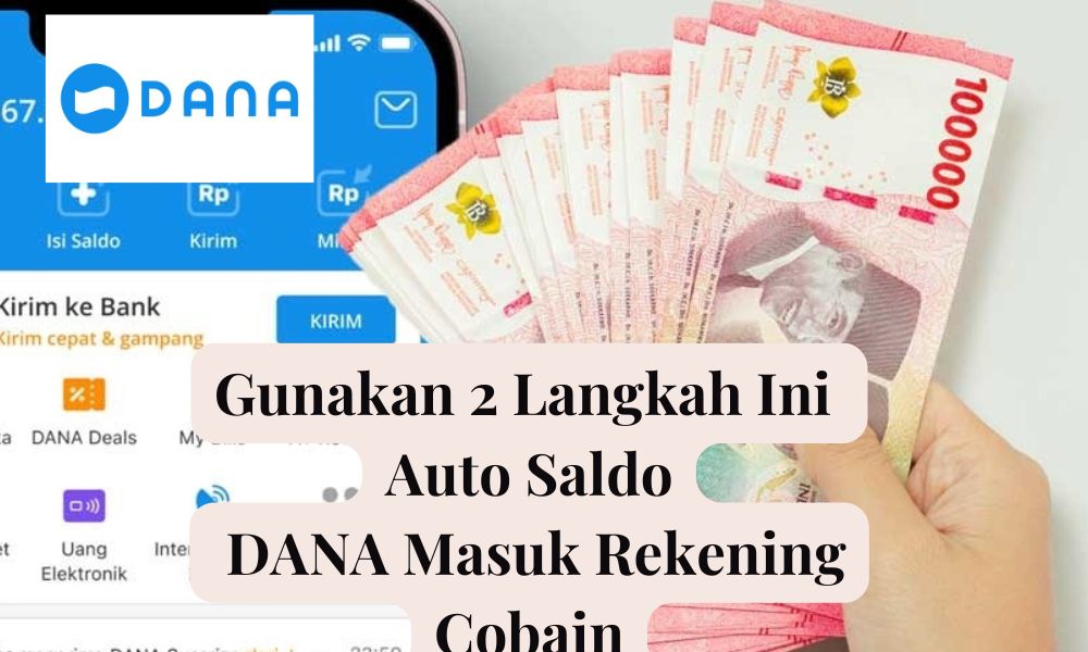 Gunakan 2 Langkah Ini Auto Saldo DANA Masuk Rekening, Cobain Sekarang