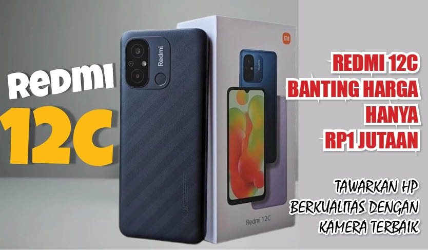 Redmi 12C Banting Harga, Tawarkan HP Berkualitas dengan Kamera Terbaik Hanya Rp1 Jutaan!