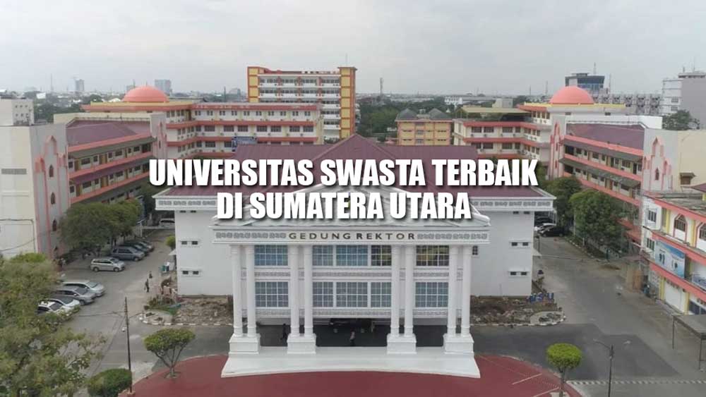 TERBAIK, Ini 13 Universitas Swasta Di Kota Medan Masuk Daftar Rangking ...