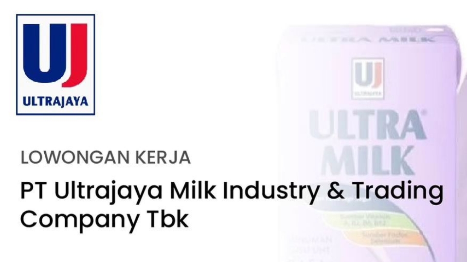 Lowongan Kerja Terbaru PT Ultrajaya A Milk Industry and Trading Company Tbk