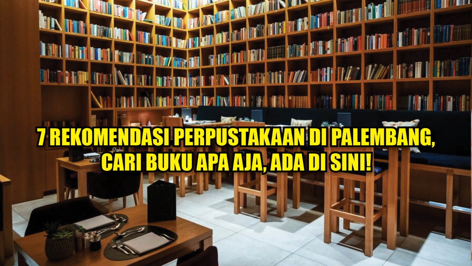 7 Rekomendasi Perpustakaan di Palembang, Cari Buku Apa Aja, Ada di Sini!
